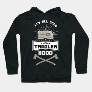 It's all Good in the Trailer Hood - camper Hoodie